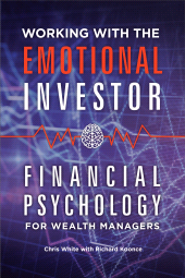E-book, Working with the Emotional Investor : Financial Psychology for Wealth Managers, Praeger Publisher