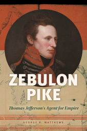 E-book, Zebulon Pike : Thomas Jefferson's Agent for Empire, Praeger Publisher