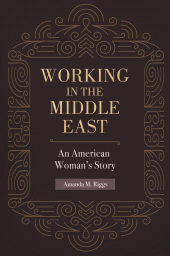 eBook, Working in the Middle East : An American Woman's Story, Praeger Publisher