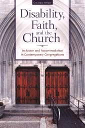 E-book, Disability, Faith, and the Church : Inclusion and Accommodation in Contemporary Congregations, Praeger Publisher