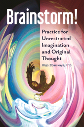 E-book, Brainstorm! : Practice for Unrestricted Imagination and Original Thought, Praeger Publisher