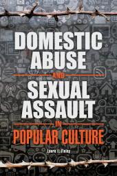 E-book, Domestic Abuse and Sexual Assault in Popular Culture, Praeger Publisher