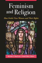 E-book, Feminism and Religion : How Faiths View Women and Their Rights, Praeger Publisher