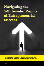 E-book, Navigating the Whitewater Rapids of Entrepreneurial Success : Leading Small Business Growth, Praeger Publisher