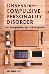 E-book, Obsessive-Compulsive Personality Disorder : Understanding the Overly Rigid, Controlling Person, Praeger Publisher