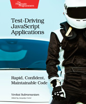E-book, Test-Driving JavaScript Applications : Rapid, Confident, Maintainable Code, The Pragmatic Bookshelf