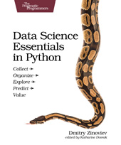 E-book, Data Science Essentials in Python : Collect - Organize - Explore - Predict - Value, Zinoviev, Dmitry, The Pragmatic Bookshelf