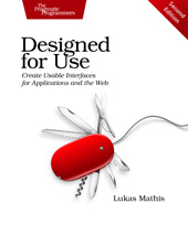 E-book, Designed for Use : Create Usable Interfaces for Applications and the Web, Mathis, Lukas, The Pragmatic Bookshelf