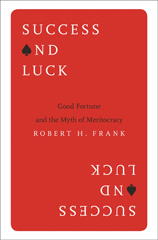 E-book, Success and Luck : Good Fortune and the Myth of Meritocracy, Princeton University Press