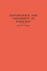 E-book, Convergence and Uniformity in Topology. (AM-2), Tukey, John W., Princeton University Press
