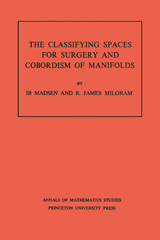 eBook, Classifying Spaces for Surgery and Corbordism of Manifolds. (AM-92), Princeton University Press