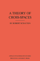 E-book, A Theory of Cross-Spaces. (AM-26), Schatten, Robert, Princeton University Press