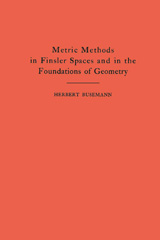 eBook, Metric Methods of Finsler Spaces and in the Foundations of Geometry. (AM-8), Busemann, Herbert, Princeton University Press