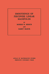eBook, Smoothings of Piecewise Linear Manifolds. (AM-80), Hirsch, Morris W., Princeton University Press