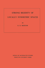 E-book, Strong Rigidity of Locally Symmetric Spaces. (AM-78), Mostow, G. Daniel, Princeton University Press