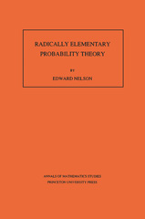 E-book, Radically Elementary Probability Theory. (AM-117), Nelson, Edward, Princeton University Press