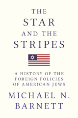 E-book, The Star and the Stripes : A History of the Foreign Policies of American Jews, Barnett, Michael N., Princeton University Press