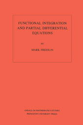 E-book, Functional Integration and Partial Differential Equations. (AM-109), Princeton University Press