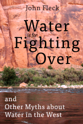 E-book, Water is for Fighting Over : and Other Myths about Water in the West, Princeton University Press