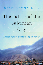 E-book, The Future of the Suburban City : Lessons from Sustaining Phoenix, Princeton University Press