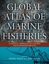 E-book, Global Atlas of Marine Fisheries : A Critical Appraisal of Catches and Ecosystem Impacts, Princeton University Press