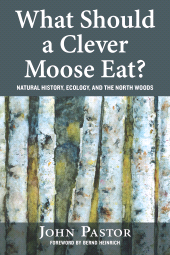 E-book, What Should a Clever Moose Eat? : Natural History, Ecology, and the North Woods, Princeton University Press