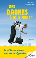E-book, Des drones à tout faire ? : Ce qu'ils vont changer dans ma vie au quotidien, Bellin, Isabelle, Éditions Quae
