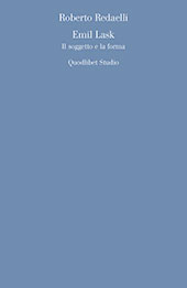 eBook, Emil Lask : il soggetto e la forma, Redaelli, Roberto, Quodlibet