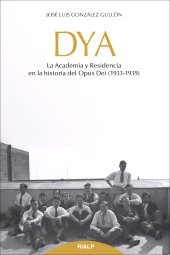 E-book, DYA : La academia y residencia en la historia del Opus Dei (1933-1939), Ediciones Rialp