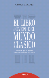 E-book, El libro joven del mundo clásico : Las cosas que te gustaría haber aprendido en el colegio, Ediciones Rialp