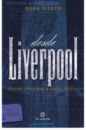 eBook, Desde Liverpool : Entre puertos y estaciones, Ril Editores