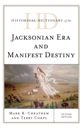 E-book, Historical Dictionary of the Jacksonian Era and Manifest Destiny, Rowman & Littlefield Publishers