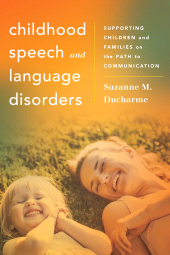 E-book, Childhood Speech and Language Disorders : Supporting Children and Families on the Path to Communication, Ducharme, Suzanne M., Rowman & Littlefield Publishers