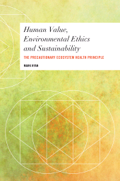 E-book, Human Value, Environmental Ethics and Sustainability : The Precautionary Ecosystem Health Principle, Rowman & Littlefield Publishers