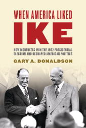 E-book, When America Liked Ike : How Moderates Won the 1952 Presidential Election and Reshaped American Politics, Rowman & Littlefield Publishers