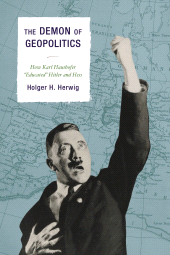 E-book, The Demon of Geopolitics : How Karl Haushofer "Educated" Hitler and Hess, Rowman & Littlefield Publishers