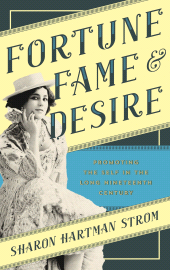 E-book, Fortune, Fame, and Desire : Promoting the Self in the Long Nineteenth Century, Rowman & Littlefield Publishers