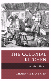 E-book, The Colonial Kitchen : Australia 1788-1901, Rowman & Littlefield Publishers