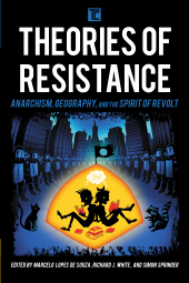 E-book, Theories of Resistance : Anarchism, Geography, and the Spirit of Revolt, Rowman & Littlefield Publishers