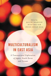 E-book, Multiculturalism in East Asia : A Transnational Exploration of Japan, South Korea and Taiwan, Rowman & Littlefield Publishers