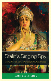E-book, Stalin's Singing Spy : The Life and Exile of Nadezhda Plevitskaya, Rowman & Littlefield Publishers