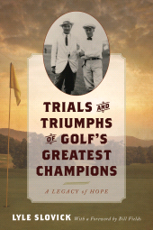 E-book, Trials and Triumphs of Golf's Greatest Champions : A Legacy of Hope, Rowman & Littlefield Publishers