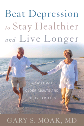 E-book, Beat Depression to Stay Healthier and Live Longer : A Guide for Older Adults and Their Families, Rowman & Littlefield Publishers