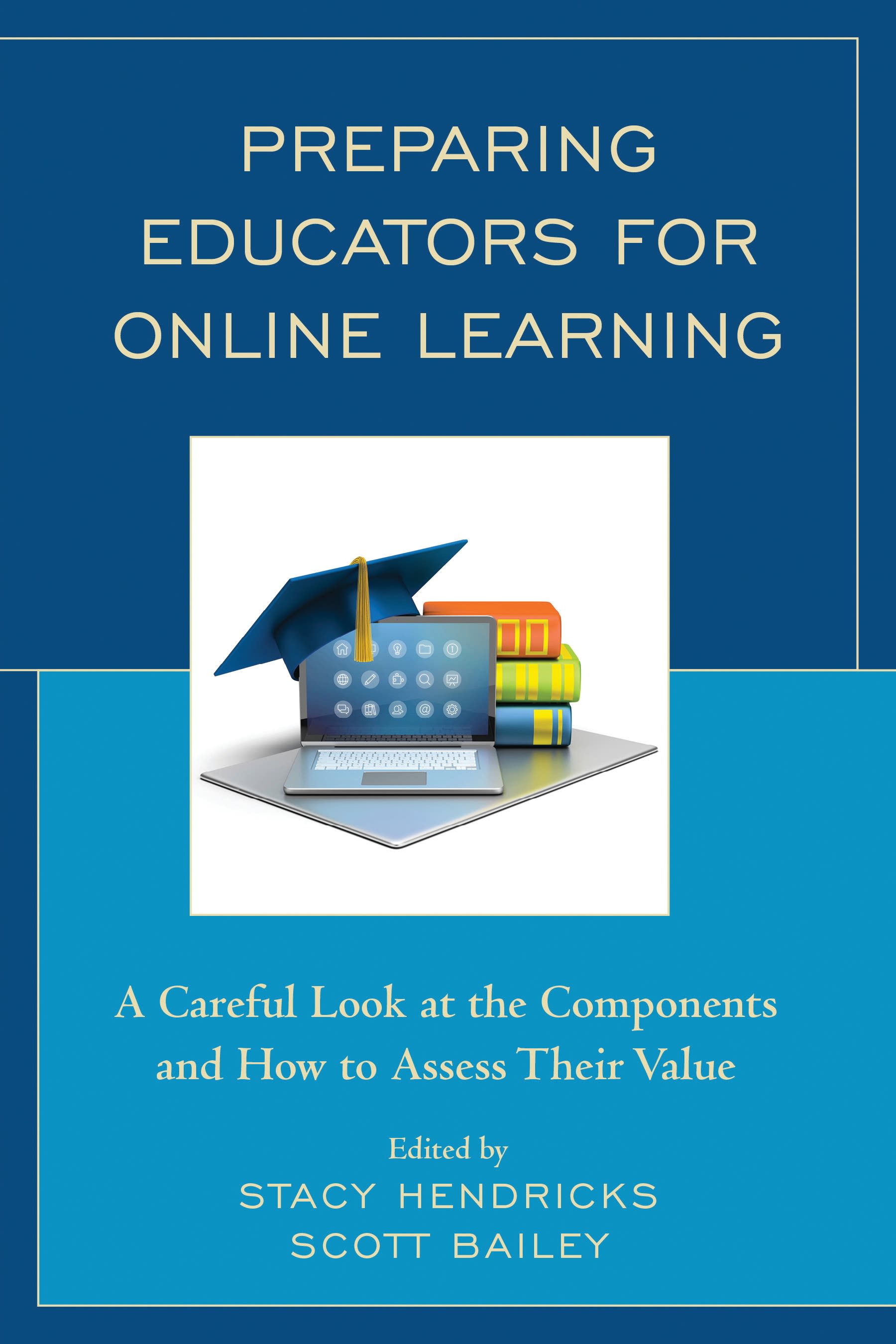 eBook, Preparing Educators for Online Learning : A Careful Look at the Components and How to Assess Their Value, Rowman & Littlefield