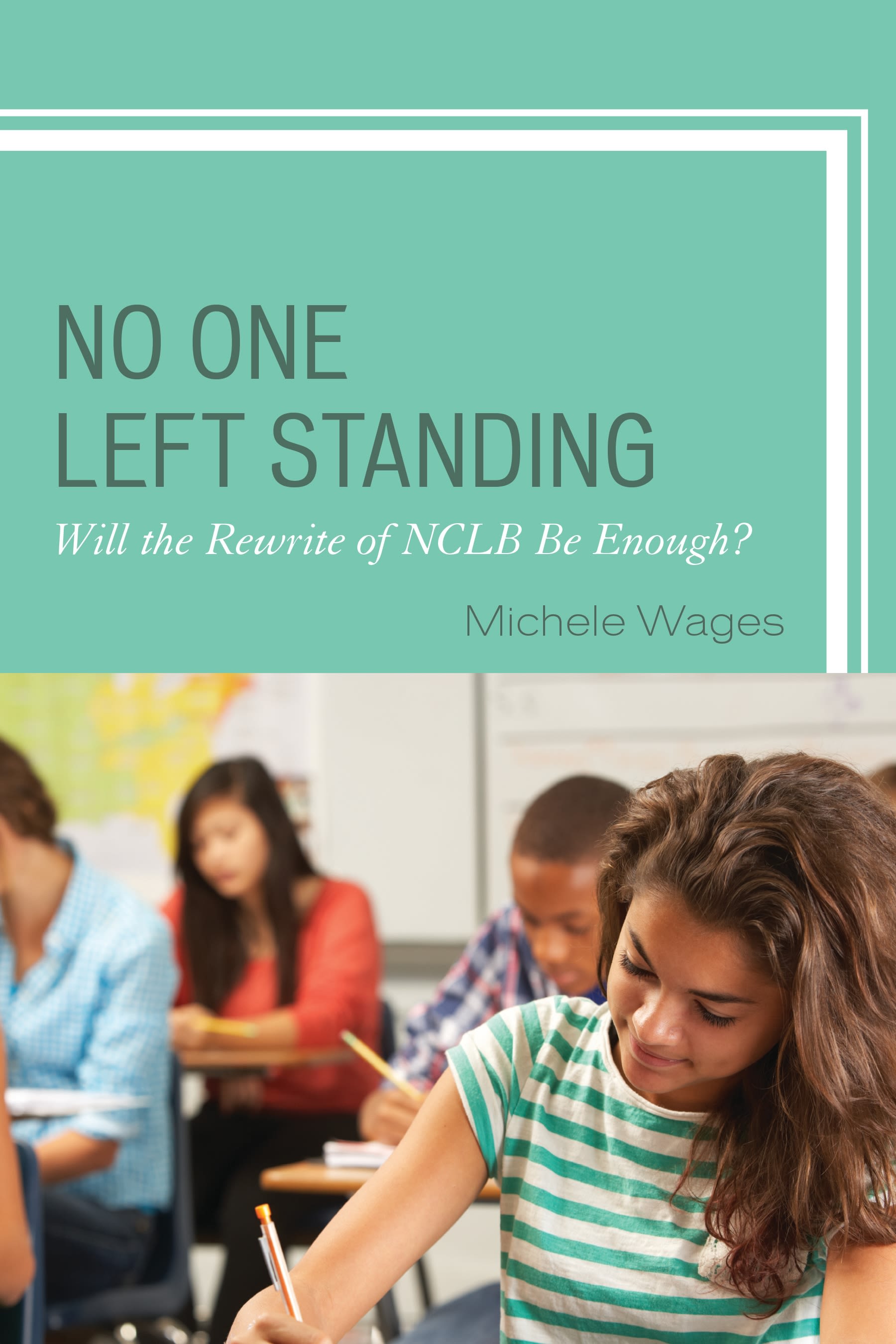 E-book, No One Left Standing : Will the Rewrite of NCLB Be Enough?, Rowman & Littlefield