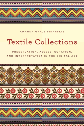 E-book, Textile Collections : Preservation, Access, Curation, and Interpretation in the Digital Age, Rowman & Littlefield