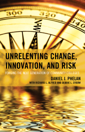 E-book, Unrelenting Change, Innovation, and Risk : Forging the Next Generation of Community Colleges, Rowman & Littlefield