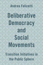 E-book, Deliberative Democracy and Social Movements : Transition Initiatives in the Public Sphere, Rowman & Littlefield