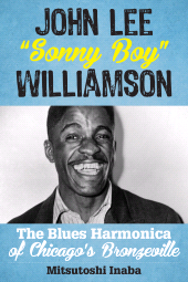 E-book, John Lee "Sonny Boy" Williamson : The Blues Harmonica of Chicago's Bronzeville, Rowman & Littlefield