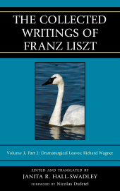 E-book, The Collected Writings of Franz Liszt : Dramaturgical Leaves: Richard Wagner, Rowman & Littlefield